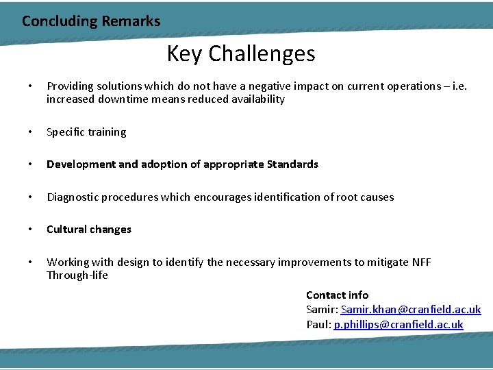 Concluding Remarks Key Challenges • Providing solutions which do not have a negative impact