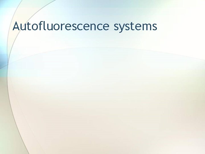 Autofluorescence systems 