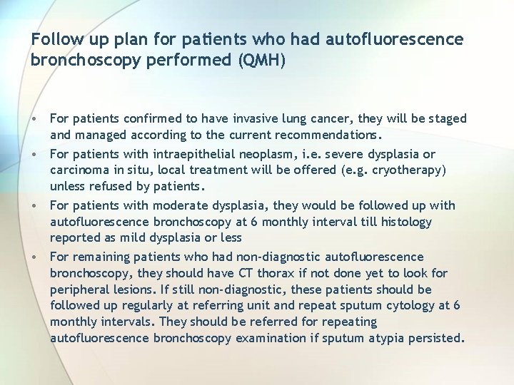 Follow up plan for patients who had autofluorescence bronchoscopy performed (QMH) • For patients