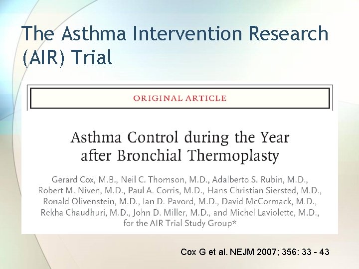 The Asthma Intervention Research (AIR) Trial Cox G et al. NEJM 2007; 356: 33