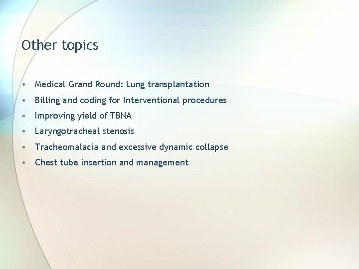 Other topics • Medical Grand Round: Lung transplantation • Billing and coding for Interventional