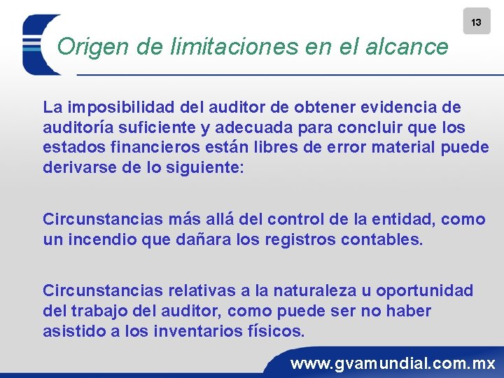 13 Origen de limitaciones en el alcance La imposibilidad del auditor de obtener evidencia