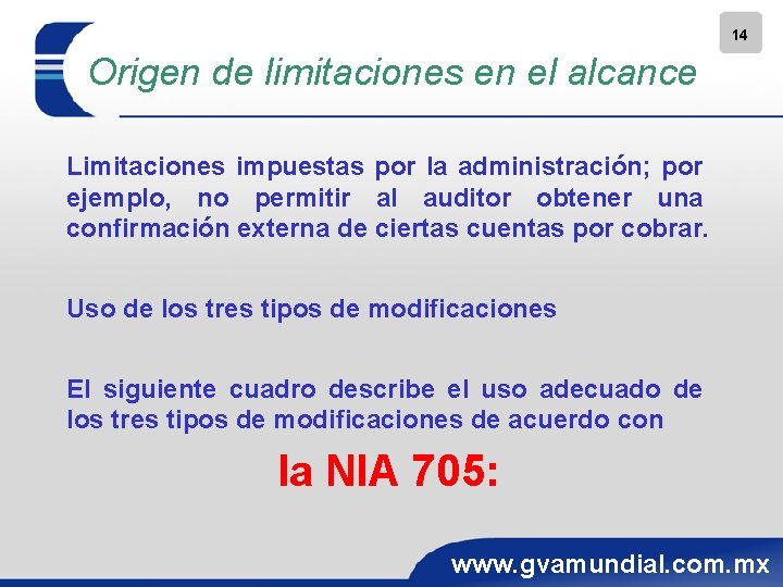 14 Origen de limitaciones en el alcance Limitaciones impuestas por la administración; por ejemplo,