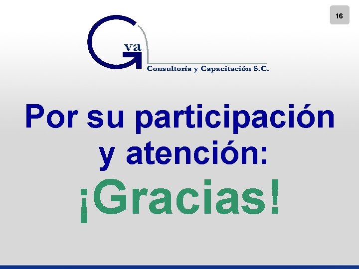 16 Por su participación y atención: ¡Gracias! 