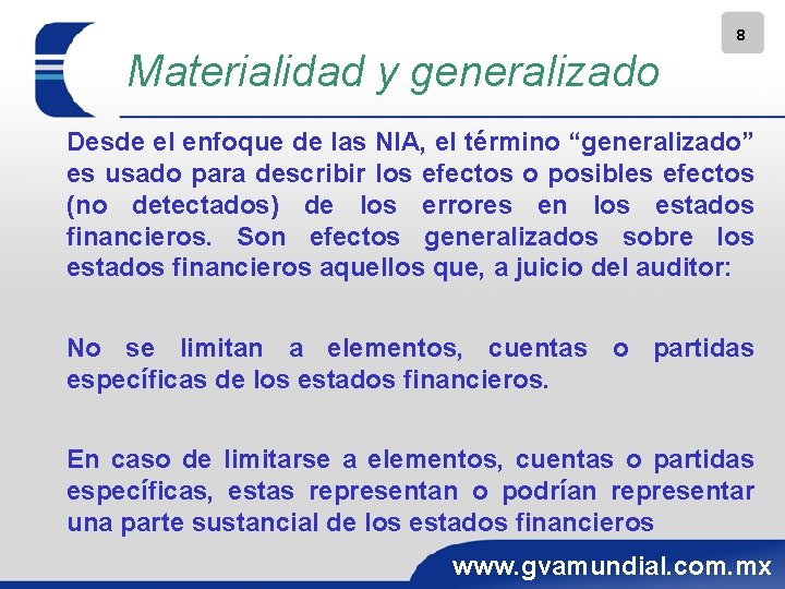 8 Materialidad y generalizado Desde el enfoque de las NIA, el término “generalizado” es