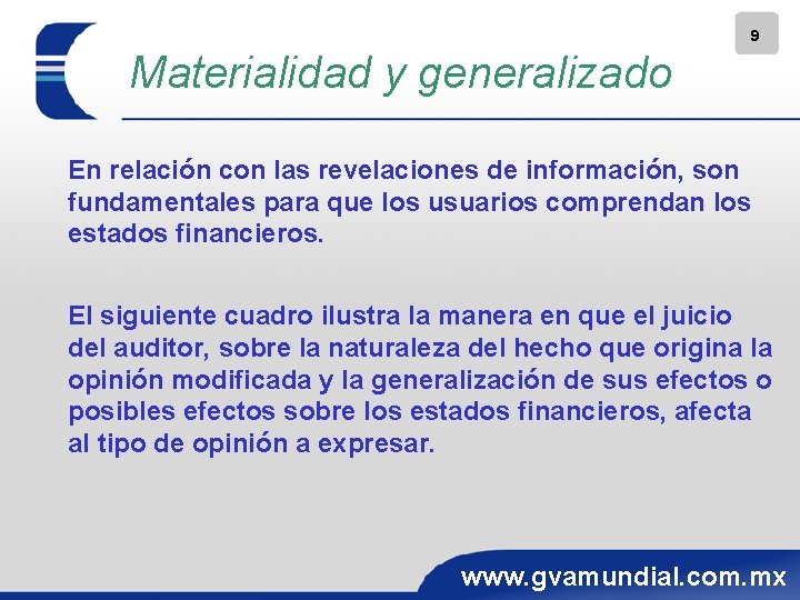 9 Materialidad y generalizado En relación con las revelaciones de información, son fundamentales para