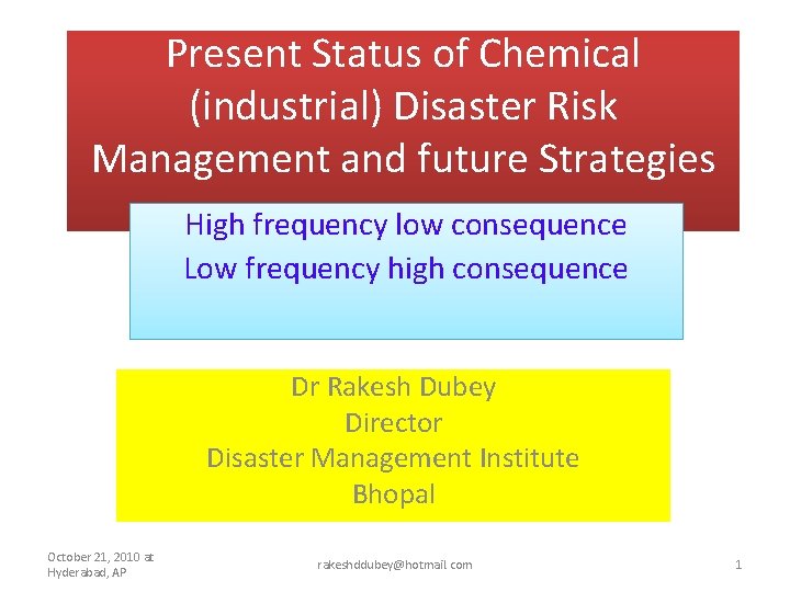 Present Status of Chemical (industrial) Disaster Risk Management and future Strategies High frequency low