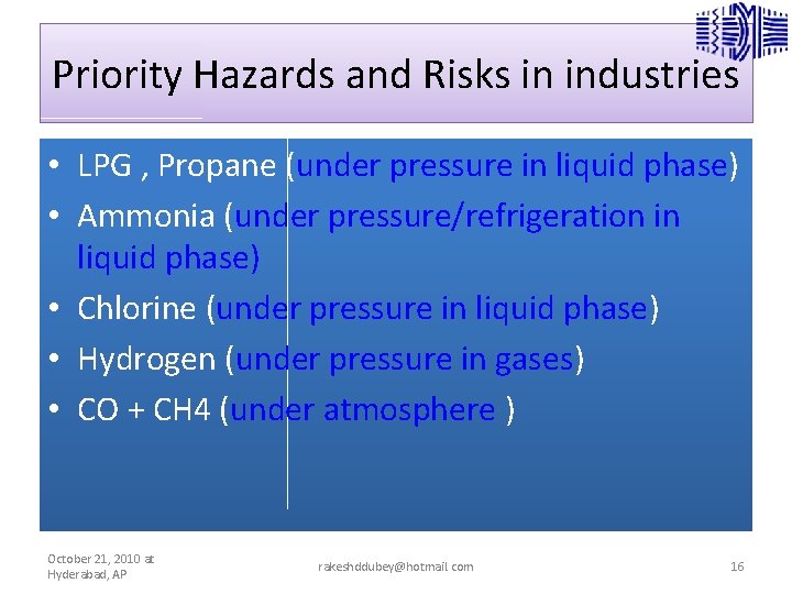 Priority Hazards and Risks in industries • LPG , Propane (under pressure in liquid