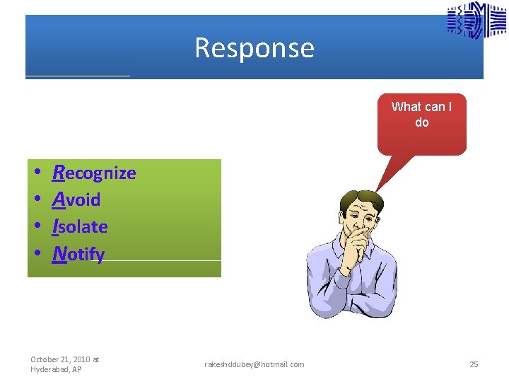 Response What can I do • • Recognize Avoid Isolate Notify October 21, 2010