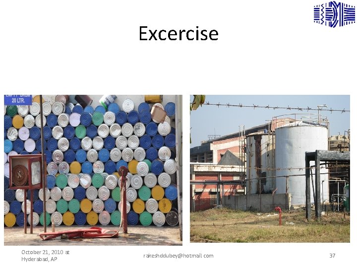 Excercise October 21, 2010 at Hyderabad, AP rakeshddubey@hotmail. com 37 