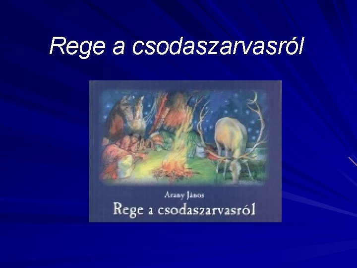 Rege a csodaszarvasról Rege a csodaszarvasról
