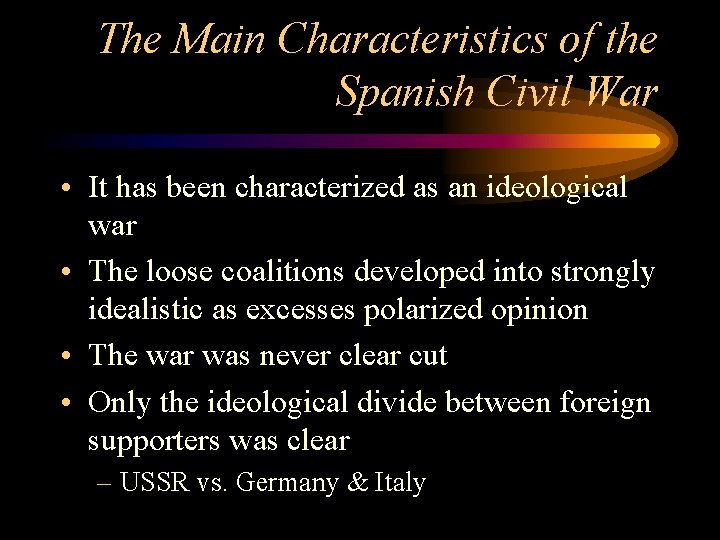 The Main Characteristics of the Spanish Civil War • It has been characterized as