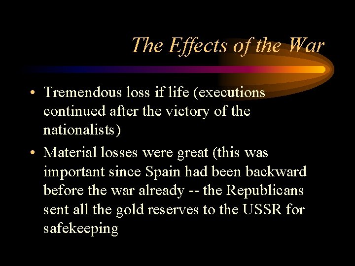 The Effects of the War • Tremendous loss if life (executions continued after the