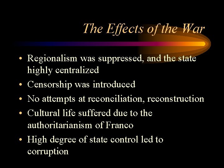 The Effects of the War • Regionalism was suppressed, and the state highly centralized