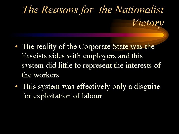 The Reasons for the Nationalist Victory • The reality of the Corporate State was