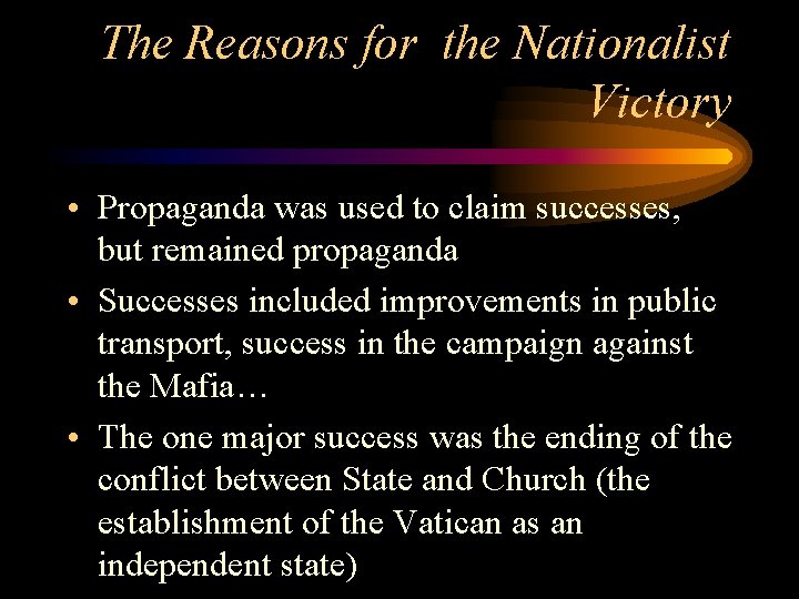 The Reasons for the Nationalist Victory • Propaganda was used to claim successes, but