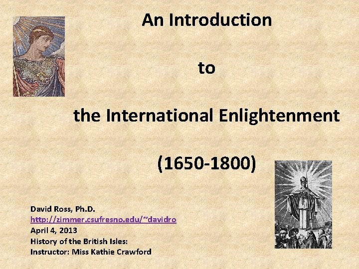 An Introduction to the International Enlightenment (1650 -1800) David Ross, Ph. D. http: //zimmer.