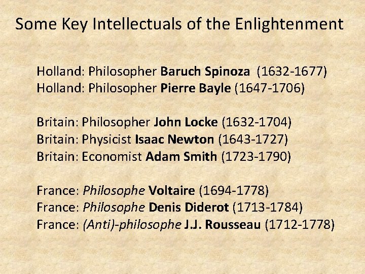 Some Key Intellectuals of the Enlightenment Holland: Philosopher Baruch Spinoza (1632 -1677) Holland: Philosopher