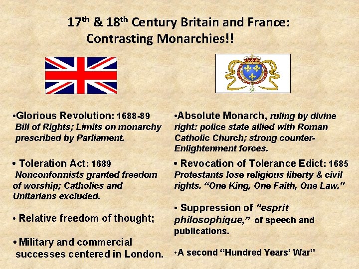  17 th & 18 th Century Britain and France: Contrasting Monarchies!! • Glorious