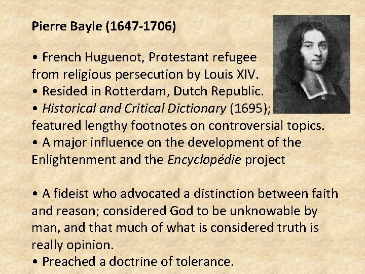 Pierre Bayle (1647 -1706) • French Huguenot, Protestant refugee from religious persecution by Louis