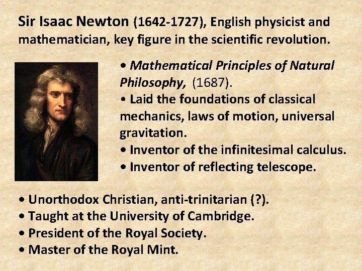 Sir Isaac Newton (1642 -1727), English physicist and mathematician, key figure in the scientific