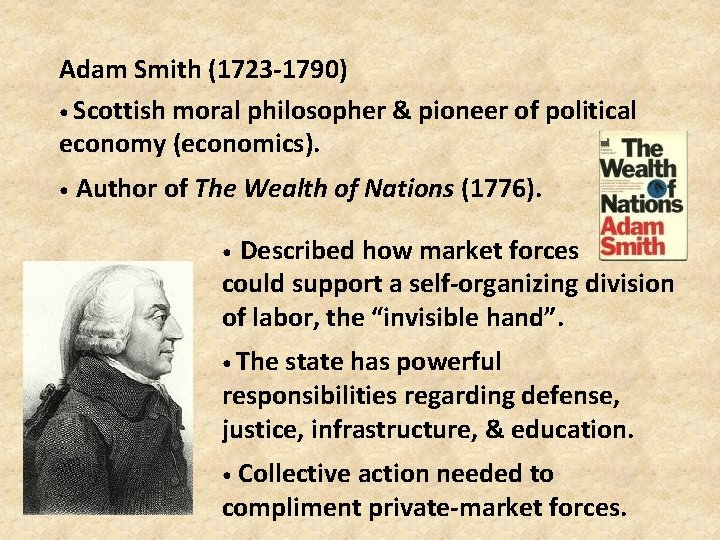 Adam Smith (1723 -1790) • Scottish moral philosopher & pioneer of political economy (economics).