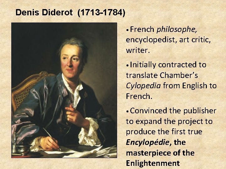 Denis Diderot (1713 -1784) • French philosophe, encyclopedist, art critic, writer. • Initially contracted