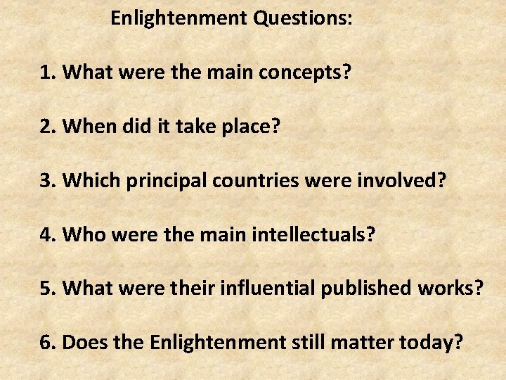  Enlightenment Questions: 1. What were the main concepts? 2. When did it take
