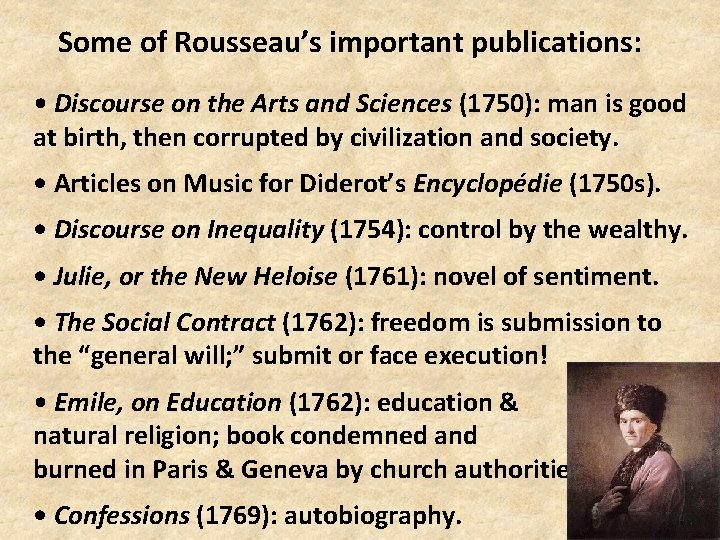 Some of Rousseau’s important publications: • Discourse on the Arts and Sciences (1750): man