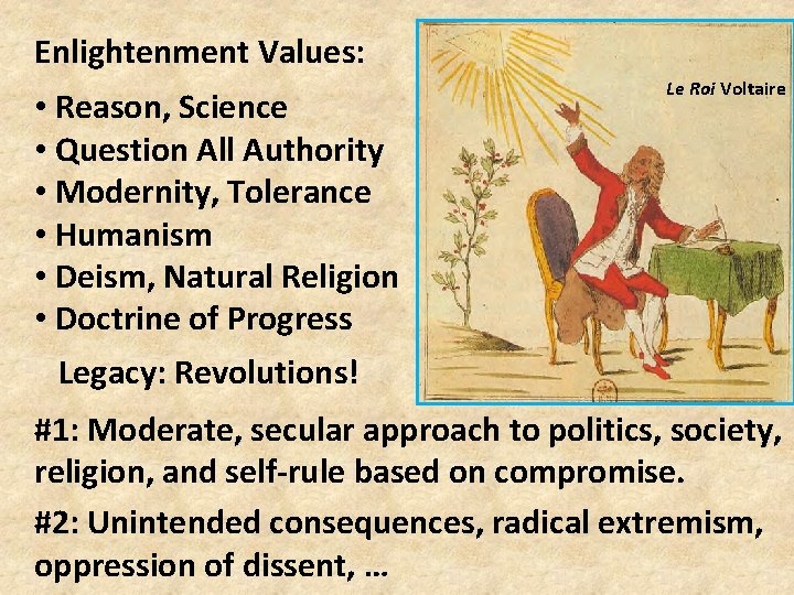 Enlightenment Values: • Reason, Science • Question All Authority • Modernity, Tolerance • Humanism