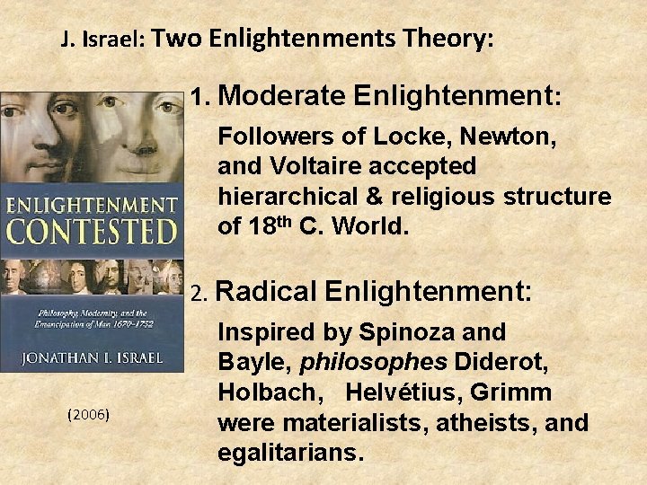  J. Israel: Two Enlightenments Theory: 1. Moderate Enlightenment: Followers of Locke, Newton, and
