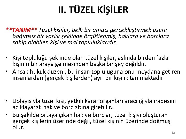 II. TÜZEL KİŞİLER **TANIM** Tüzel kişiler, belli bir amacı gerçekleştirmek üzere bağımsız bir varlık