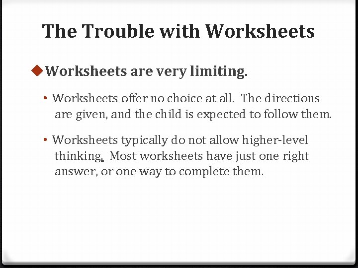 The Trouble with Worksheets u. Worksheets are very limiting. • Worksheets offer no choice