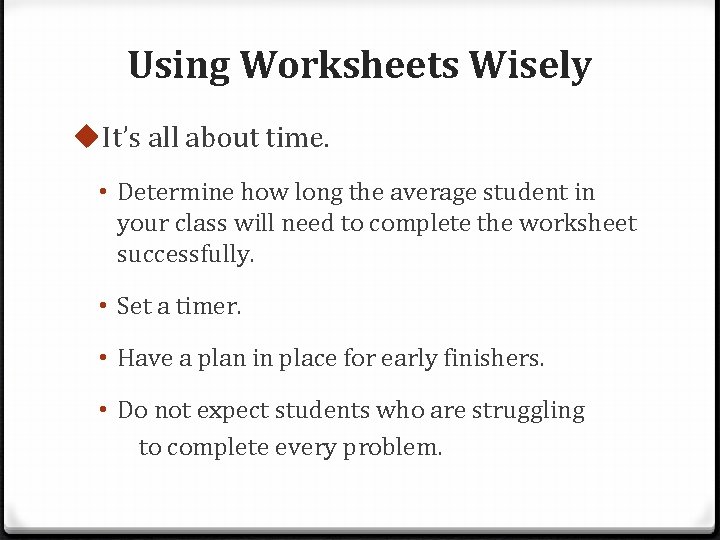 Using Worksheets Wisely u. It’s all about time. • Determine how long the average