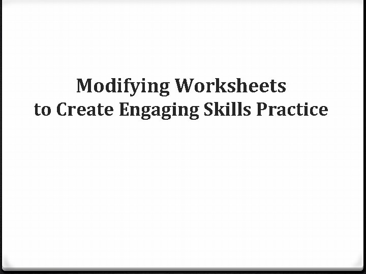 Modifying Worksheets to Create Engaging Skills Practice 