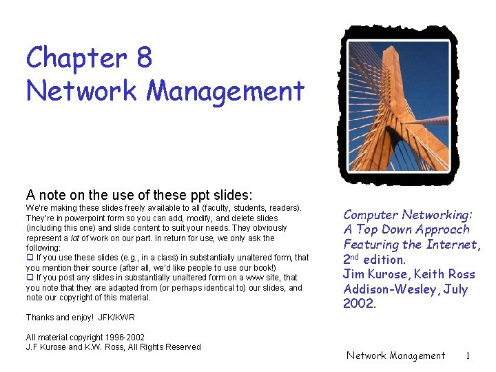 Chapter 8 Network Management A note on the use of these ppt slides: We’re