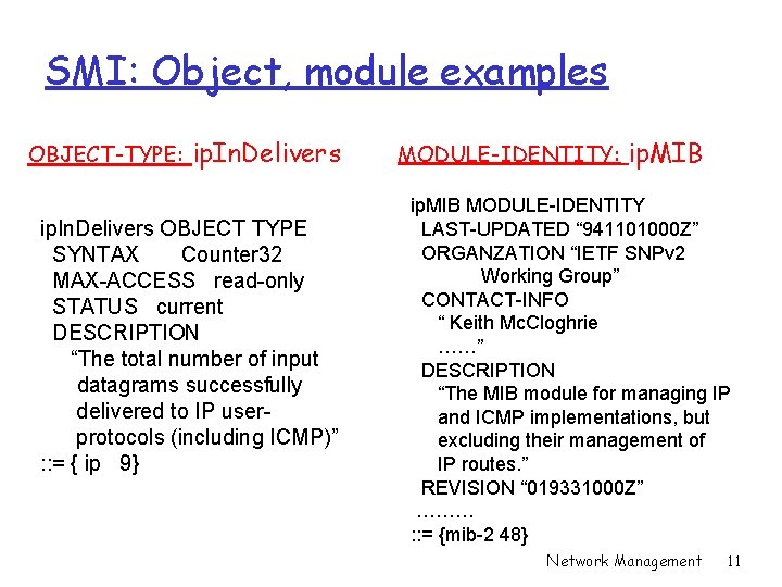 SMI: Object, module examples OBJECT-TYPE: ip. In. Delivers OBJECT TYPE SYNTAX Counter 32 MAX-ACCESS