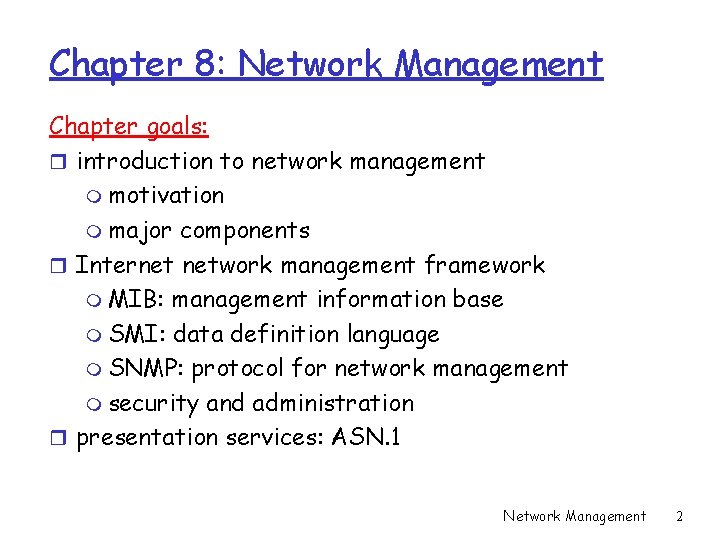 Chapter 8: Network Management Chapter goals: r introduction to network management m motivation m