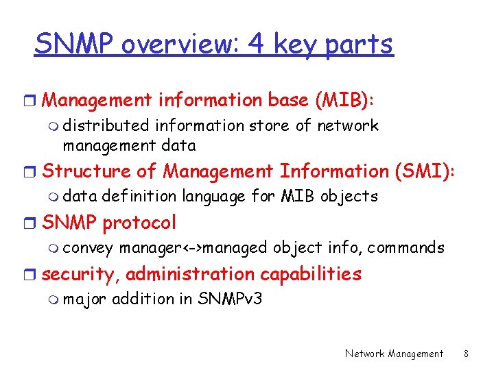 SNMP overview: 4 key parts r Management information base (MIB): m distributed information store