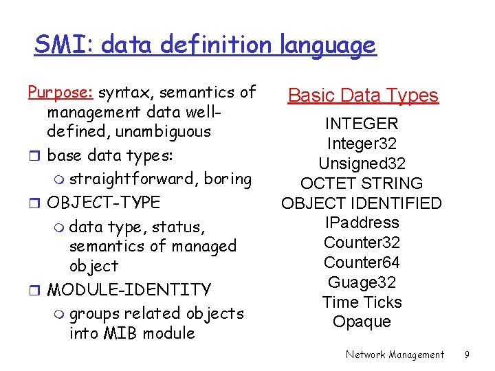 SMI: data definition language Purpose: syntax, semantics of management data welldefined, unambiguous r base