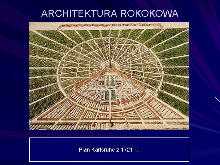 ARCHITEKTURA ROKOKOWA Plan Karlsruhe z 1721 r. 