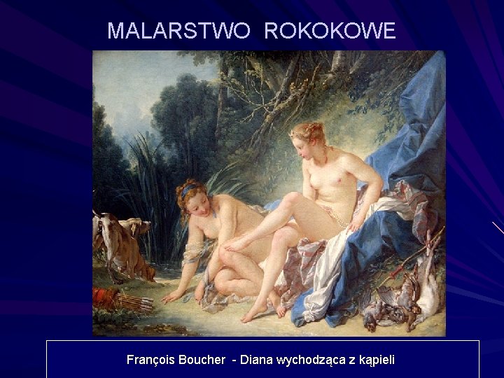 MALARSTWO ROKOKOWE François Boucher - Diana wychodząca z kąpieli 