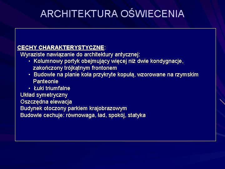 ARCHITEKTURA OŚWIECENIA CECHY CHARAKTERYSTYCZNE: Wyraziste nawiązanie do architektury antycznej: • Kolumnowy portyk obejmujący więcej