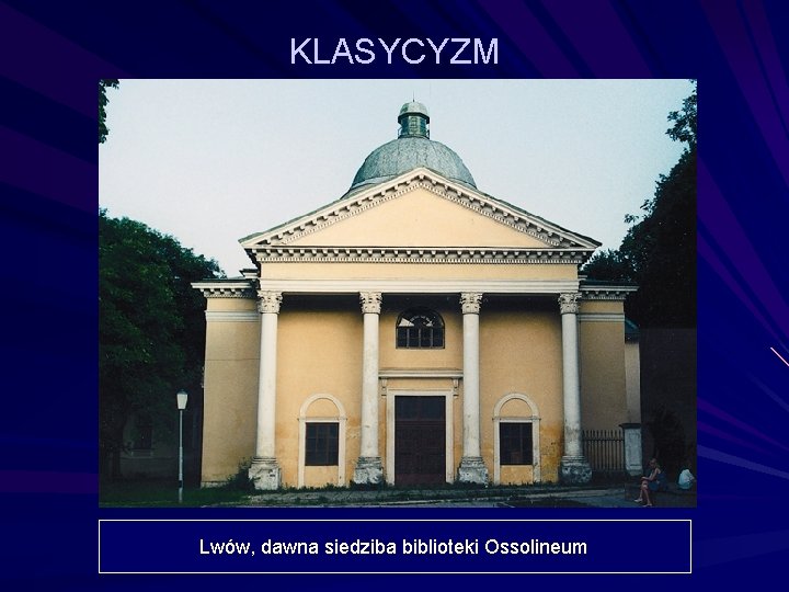 KLASYCYZM Lwów, dawna siedziba biblioteki Ossolineum 