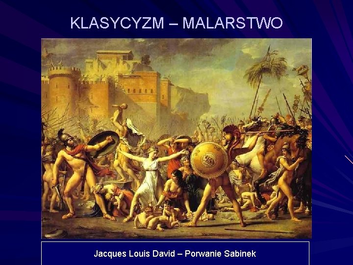 KLASYCYZM – MALARSTWO Jacques Louis David – Porwanie Sabinek 