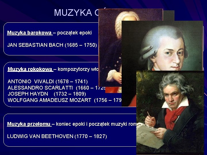 MUZYKA OŚWIECENIA Muzyka barokowa – początek epoki JAN SEBASTIAN BACH (1685 – 1750) Muzyka