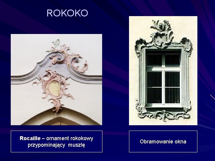 ROKOKO Rocaille – ornament rokokowy przypominający muszlę Obramowanie okna 