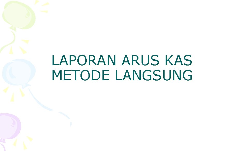 LAPORAN ARUS KAS METODE LANGSUNG 