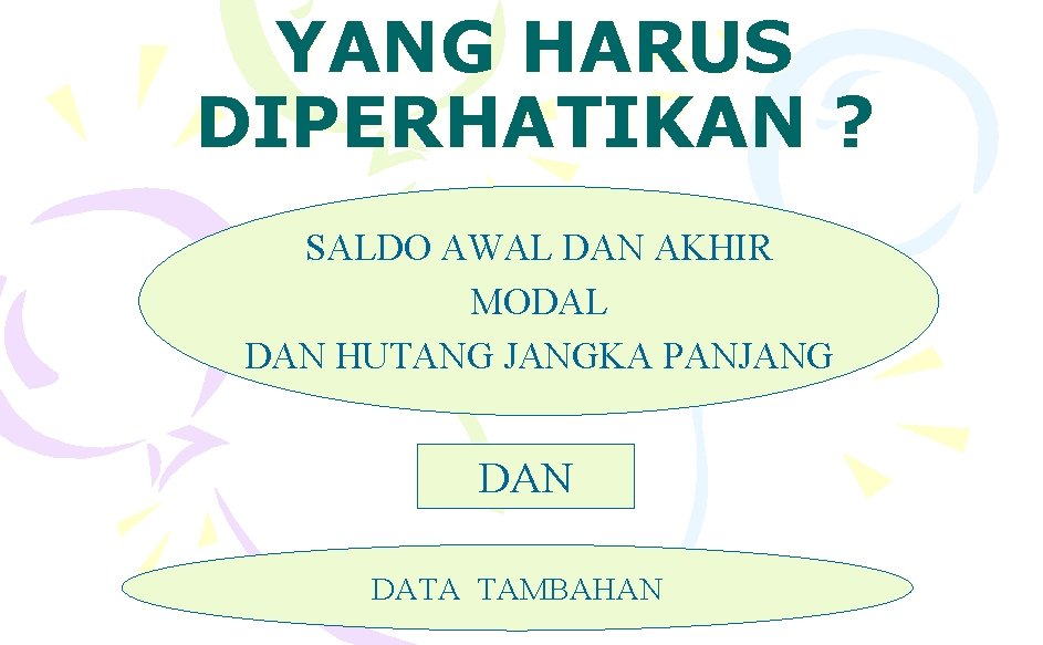 YANG HARUS DIPERHATIKAN ? SALDO AWAL DAN AKHIR MODAL DAN HUTANG JANGKA PANJANG DAN