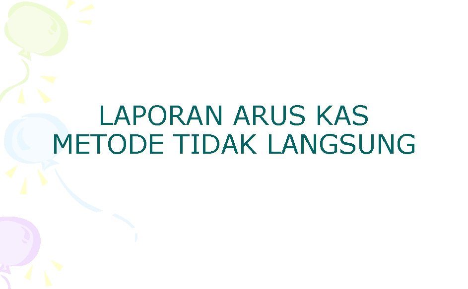 LAPORAN ARUS KAS METODE TIDAK LANGSUNG 